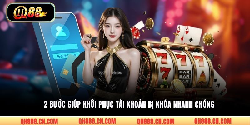 2 bước giúp khôi phục tài khoản bị khóa nhanh chóng