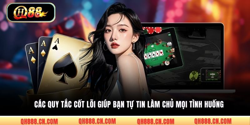 Các quy tắc cốt lõi giúp bạn tự tin làm chủ mọi tình huống