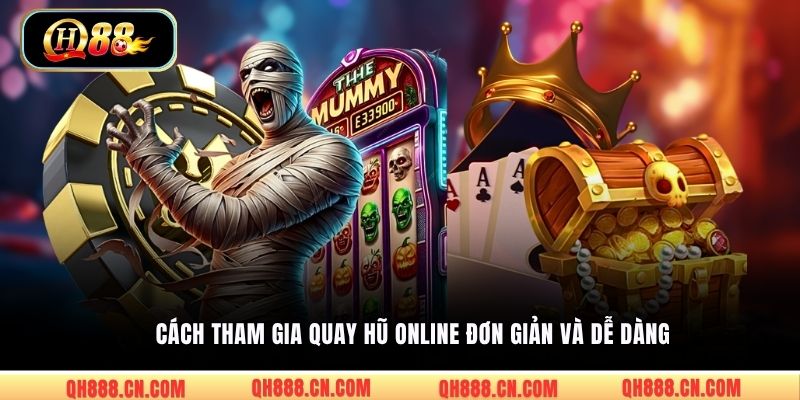 Cách tham gia quay hũ online đơn giản và dễ dàng