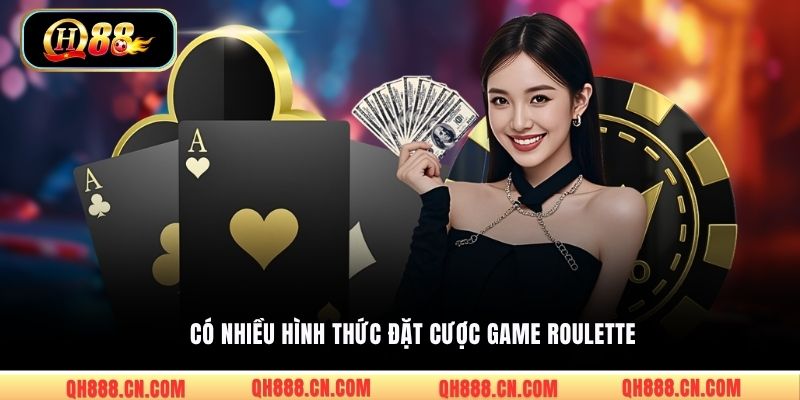 Có nhiều hình thức đặt cược game Roulette