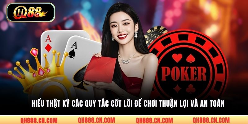 Hiểu thật kỹ các quy tắc cốt lõi để chơi thuận lợi và an toàn