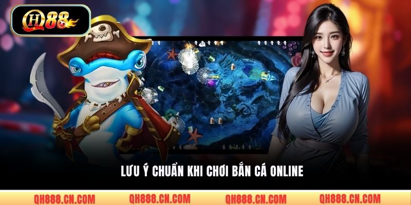 Lưu ý chuẩn khi chơi bắn cá online