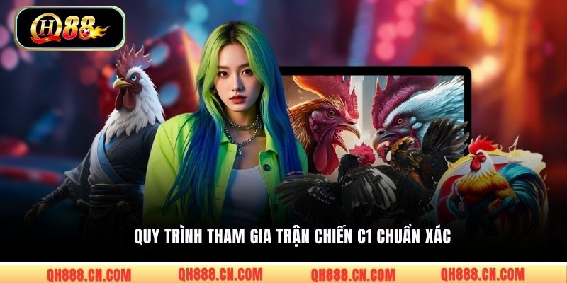 Quy trình tham gia trận chiến C1 chuẩn xác