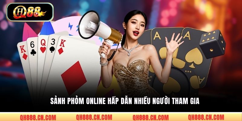 Sảnh Phỏm online hấp dẫn nhiều người tham gia