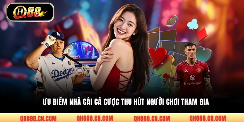 Ưu điểm nhà cái cá cược thu hút người chơi tham gia